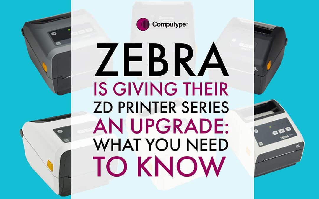 Zebra is Giving Their ZD Printer Series an Upgrade: What You Need to Know